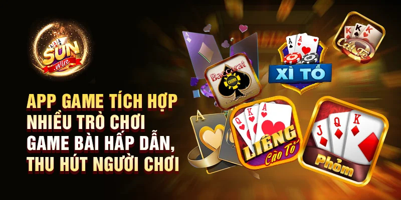 App game tích hợp nhiều trò chơi game bài hấp dẫn, thu hút người chơi